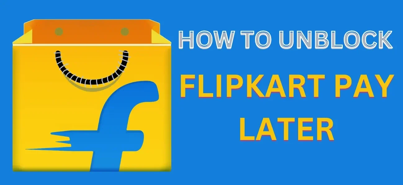 How to Unblock Flipkart Pay Later